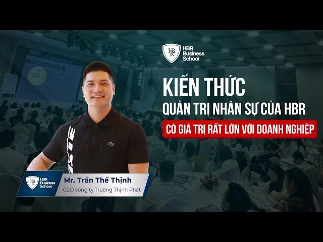 Cảm nhận học viên sau khóa học: QUẢN TRỊ NHÂN SỰ DÀNH CHO SẾP K21 - Mr. Trần Thế Thịnh