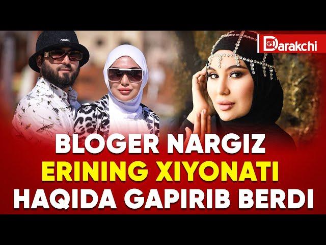 BLOGER NARGIZ ERINING XIYONATI HAQIDA GAPIRIB BERDI