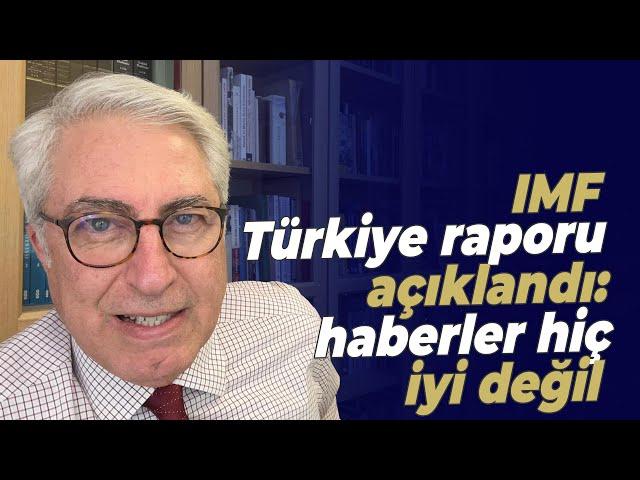 IMF Türkiye raporu açıklandı: haberler hiç iyi değil