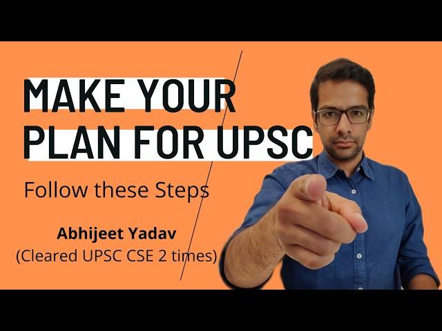Plan Your UPSC Preparation | Step by Step Guide to Make Your Plan | UPSC Civil Services Exam