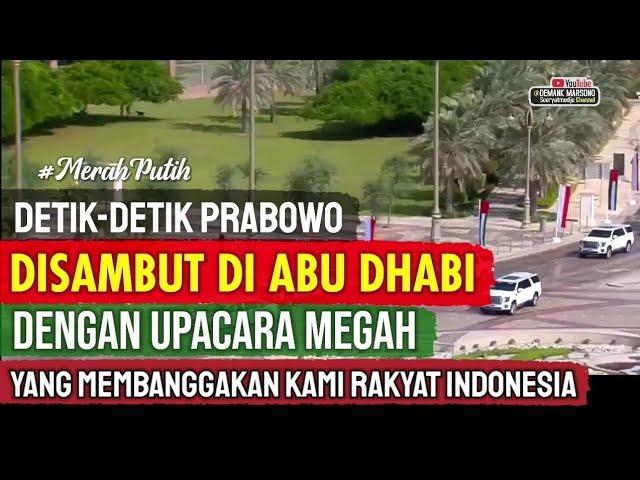 MEMBUAT MERINDING • Video Lengkap Detik-Detik Prabowo Subianto Disambut Upacara Megah di Abu Dhabi