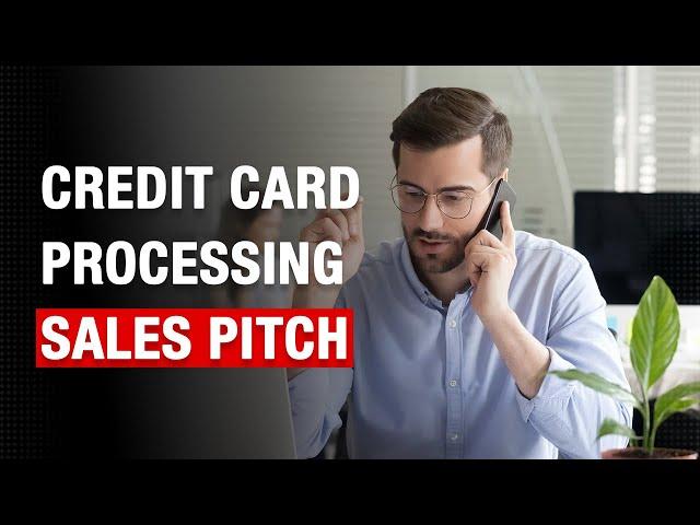 How to Create a Credit Card Processing Sales Pitch