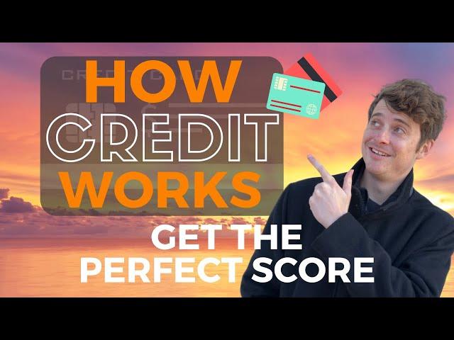 Here is how Credit Works (So You Can Get a Perfect Score Fast!)