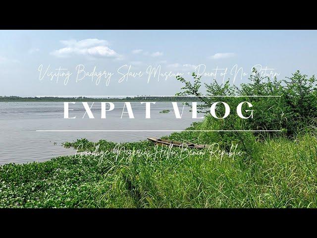 EXPAT VLOG | Visiting Badagry Slave Museum + Point of No Return, From Nigeria to Benin Republic 