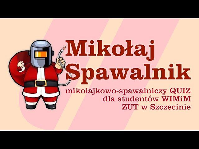 Mikołaj spawalnik - QUIZ dla studentów WIMiM