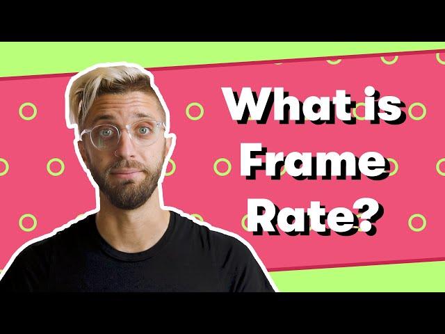 Video Glossary: What is Frame Rate?