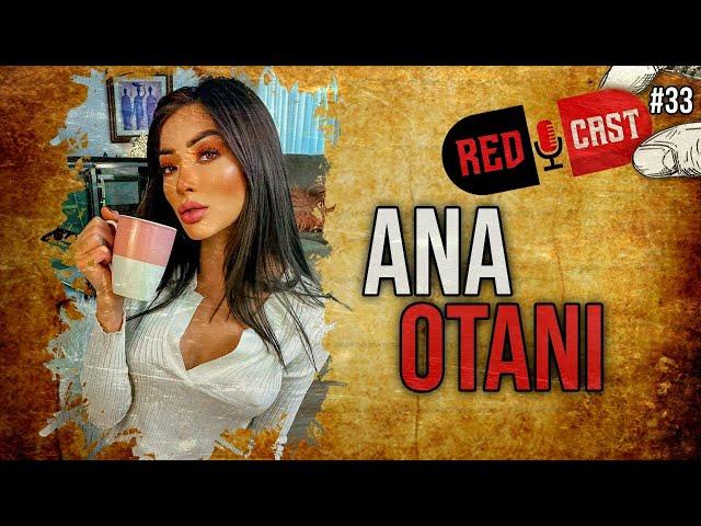 ANA OTANI - REDCAST #33