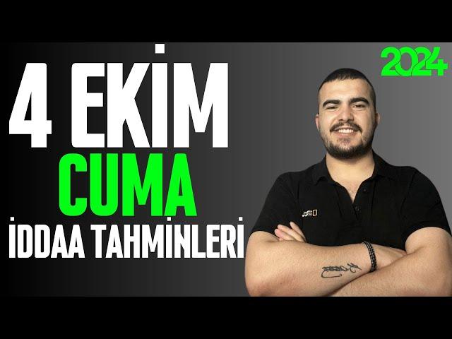 4 EKİM CUMA İDDAA TAHMİNLERİ 2024