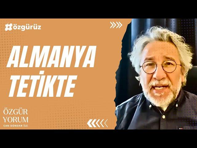 Can Dündar anlattı: Almanya tetikte!