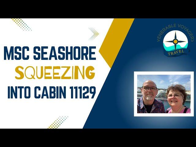 MSC Seashore Squeezing into Cabin 11129