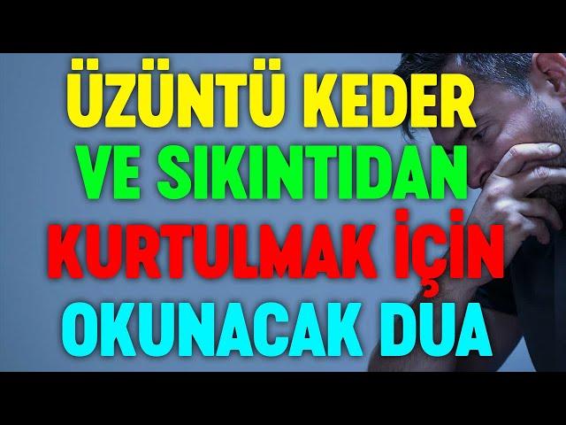 SIKINTI VE KEDERDEN KURTULMAK İÇİN OKUNACAK DUA | Esved En güzel kısa faziletli kabul olan dualar