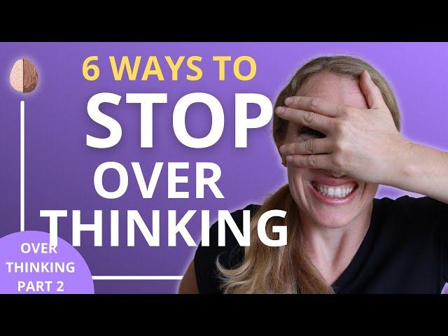 6 Therapy Skills to Stop Overthinking Everything