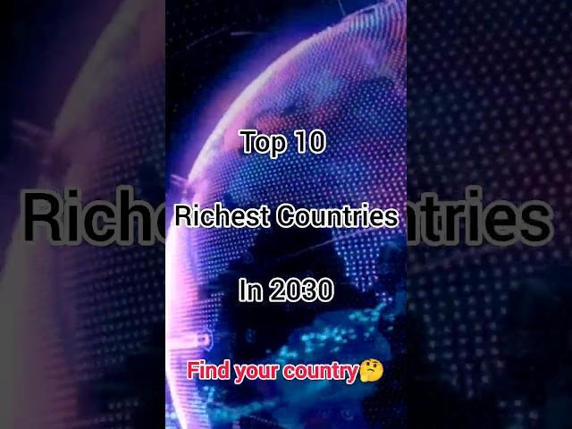 Top 10 Richest Countries In 2030