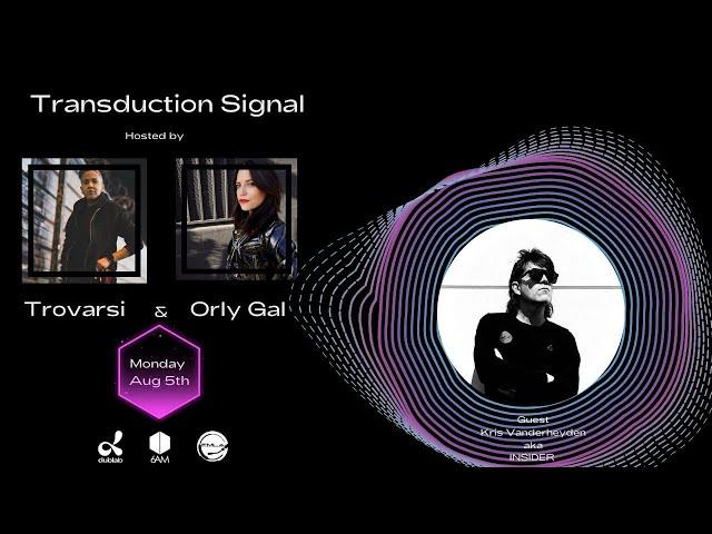 Insider aka Kris Vanderheyden on Transduction Signal hosted by Trovarsi & Orly Gal