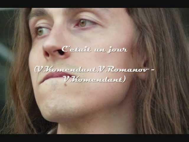 C'etait un jour (V.Komendant,V.Romanov-V.Komendant)