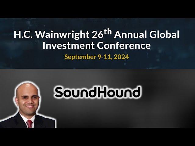 SoundHound AI CFO Nitesh Sharan Speaking at H.C. Wainwright 26th Annual Global Investment Conference