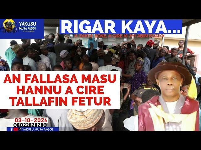 Rigar Ƙaya 03-10-2024: AN FALLASA MASU HANNU A CIRE TALLAFIN FETUR A NAJERIYA - Yakubu Musa Fagge