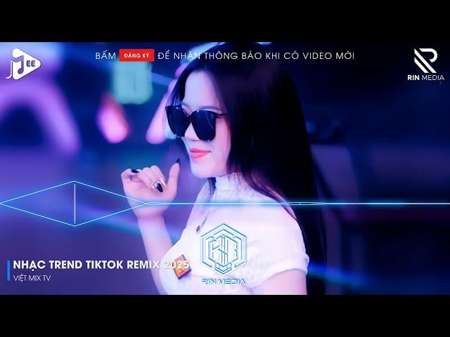 NHẠC TREND TIKTOK REMIX 2025 | NONSTOP VIỆT MIX 2025 BASS CỰC MẠNH | NHẠC REMIX HAY NHẤT 2025