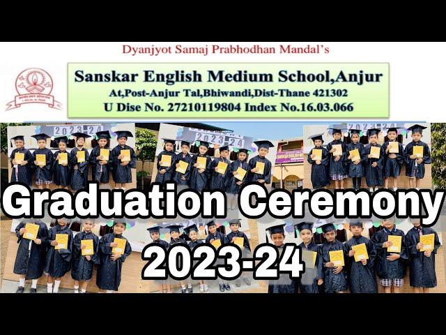 Sr. Kg. Batch | Graduation Ceremony 2023-24 | Sanskar English Medium School, Anjur