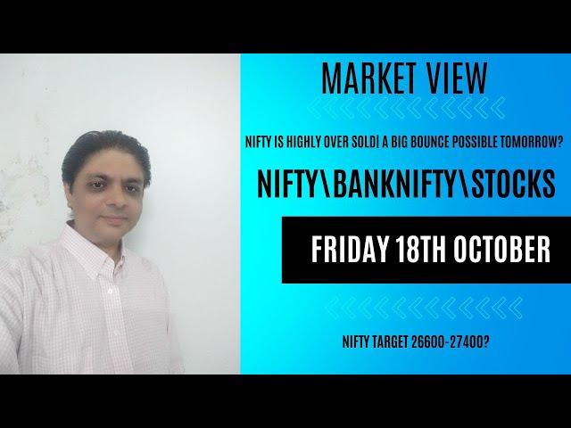 18th OCTOBER:NIFTY\BNF\STOCK VIEWS.