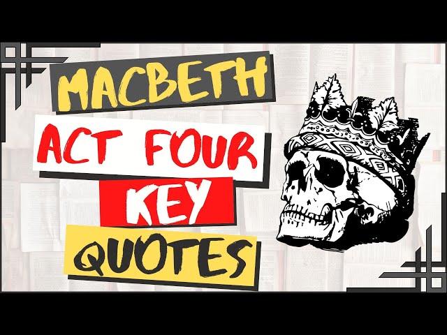 Macbeth Act Four Summary With Key Quotes