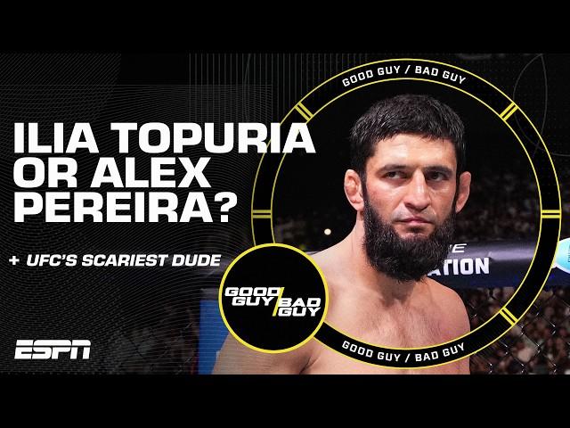 Ilia Topuria or Alex Pereira? + The scariest dude in the UFC is... [FULL SHOW] | Good Guy / Bad Guy