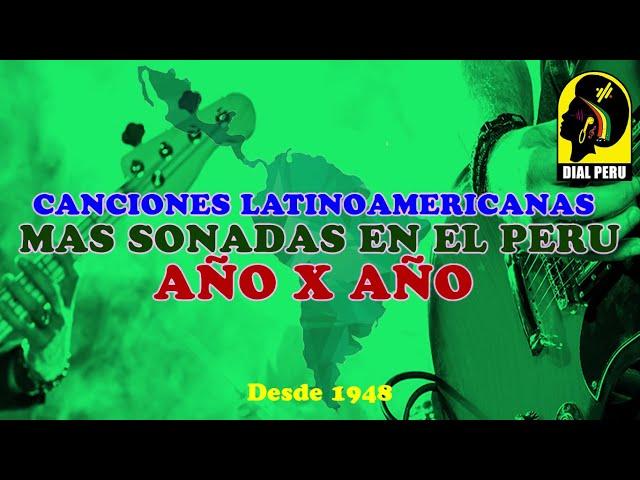 Canciones Latinoamericanas Mas Exitosas De Cada Año en Peru (1948 - 2023)