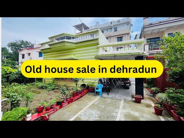 Old house sale in Dehradun || राजधानी देहरादून में घर खरीदें  sold ￼