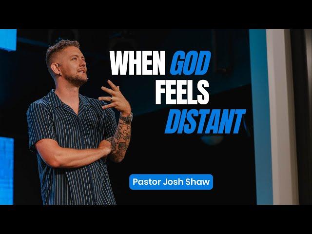 When God Feels Distant: Honest Prayers For When You Feel Abandoned | Pastor Josh Shaw