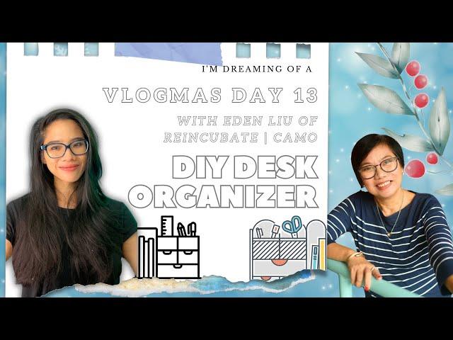  Vlogmas Day 13: DIY Desk Organizer with Eden Liu of Reincubate Camo! 