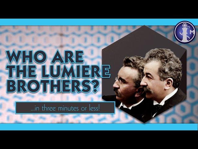 Who are the Lumiere Brothers? | "Who is" Movie Bios in Three Minutes or Less