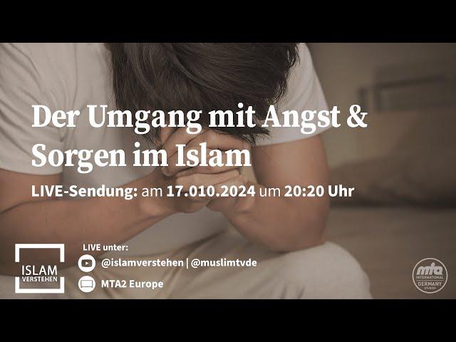 Der Umgang mit Angst und Sorgen im Islam*