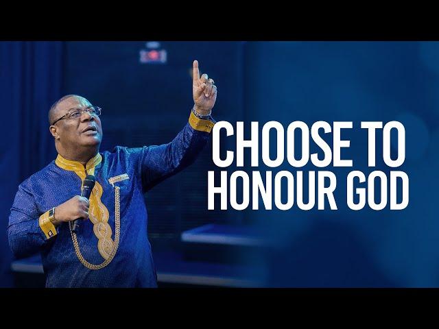 Choose To Honour God | Archbishop Duncan-Williams