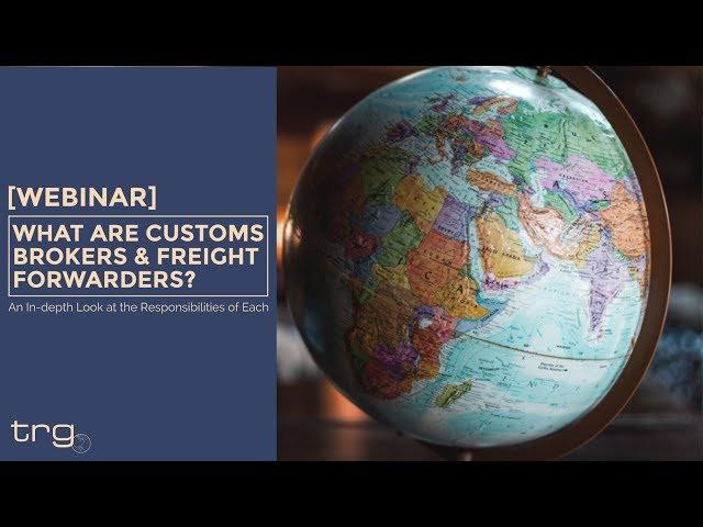 What Are Customs Brokers & Freight Forwarders?  [Full Webinar]