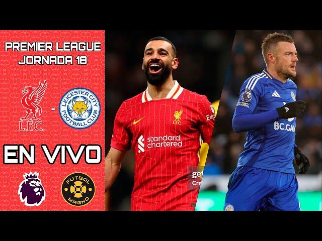 LIVERPOOL VS LEICESTER EN VIVO - PREMIER LEAGUE - POR FÚTBOL MAGNO