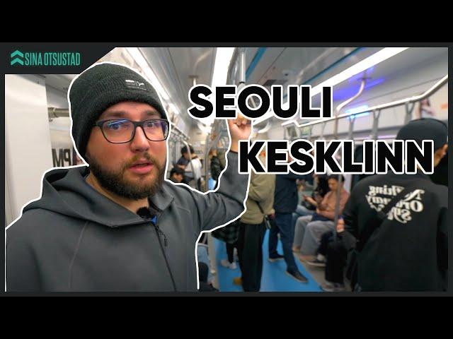 LÕUNA-KOREA AVASTAMINE: Seoul, Metroo ja Vaatetorn