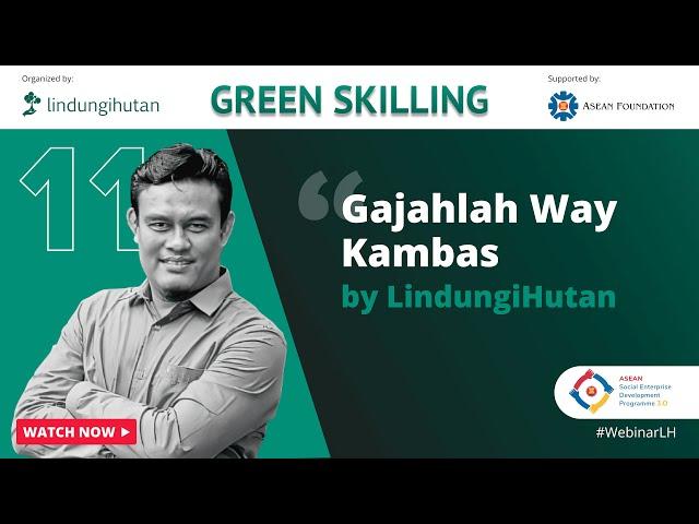 Green Skilling #11: Gajahlah Way Kambas ASEAN ESDP 3.0