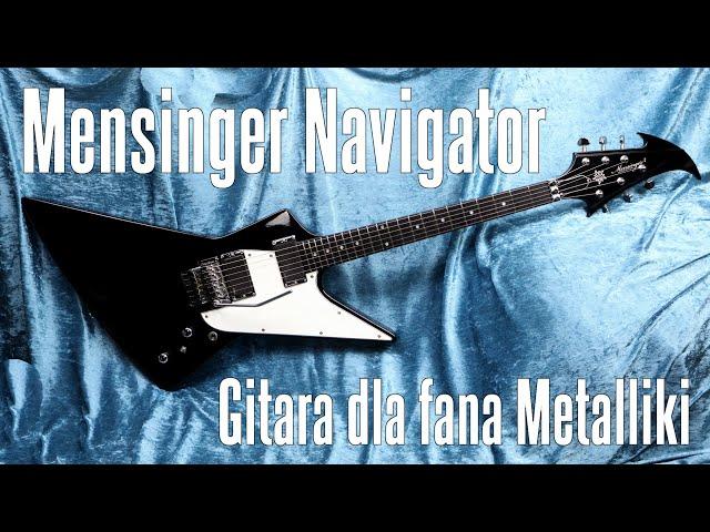 Mensinger Navigator - gitara tylko dla fana Metalliki ??? - FILMIKI O GITARACH