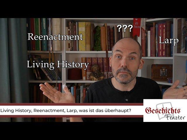 Living History, Reenactment, Larp - Was ist das überhaupt?