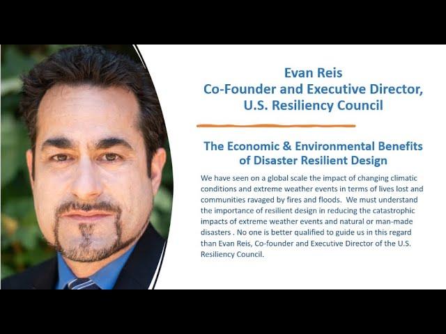 Economic & Environmental Benefits of Disaster Resilient Design - Evan Reis, U.S. Resiliency Council
