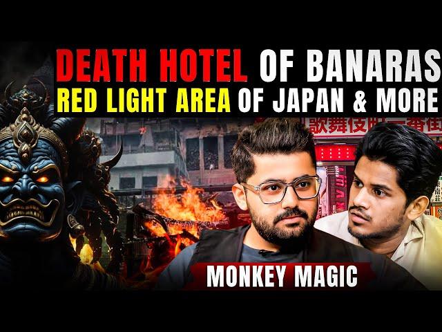 Death Hotel Of Banaras Head Hunting Tribe, Red Light area of Japan & more ft. Monkey Magic Realhit