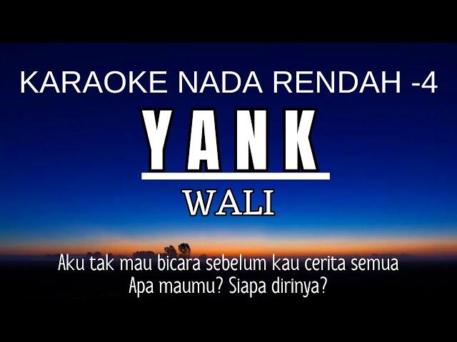 Wali - Yank (Karaoke Lower Key | Nada Rendah -4)