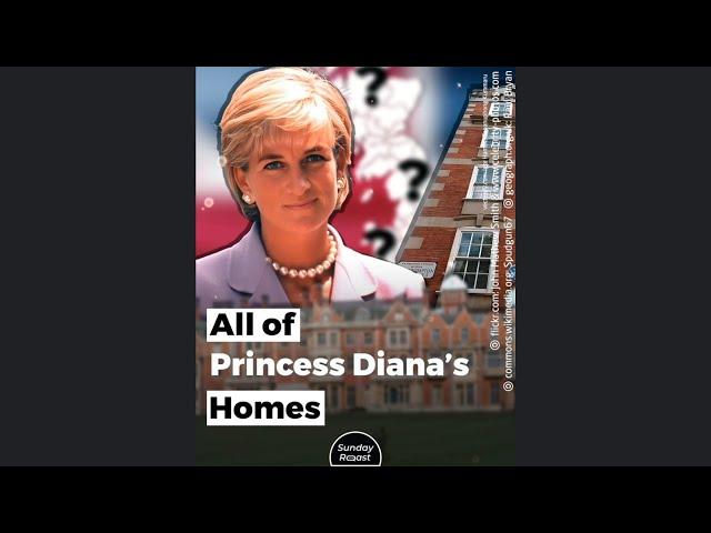 All of Princess Diana’s Homes