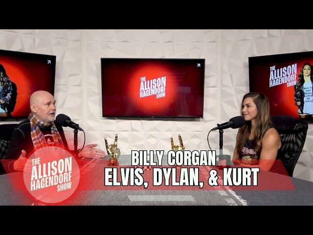 BILLY CORGAN - Elvis, Dylan & Kurt - The Allison Hagendorf Show