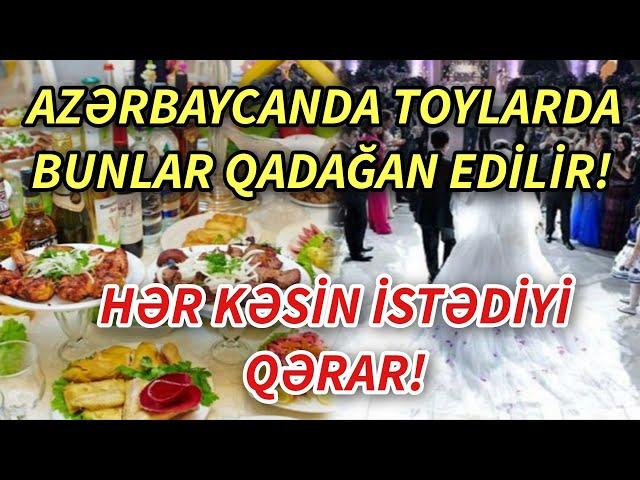 SON DEQIQE ! TOYLARDA BUNA QADAĞAQOYULUR ! - xeberler , xeber 2024