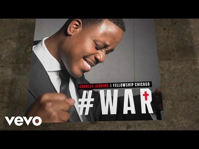 Charles Jenkins & Fellowship Chicago - War (Lyric Video/Live)