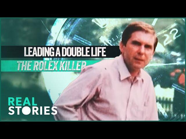 The Rolex Killer That Lived A Double Life As His Victim | The Almost Perfect Murder | Real Stories