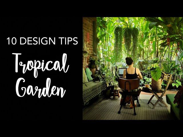 How to create a tropical garden | 10 TIPS to transform your garden