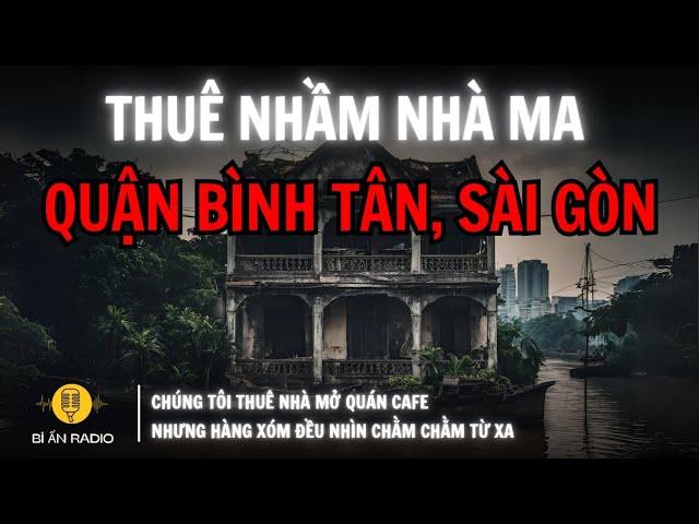 Truyện ma: Thuê nhầm căn nhà ma ám ở quận Bình Tân, Sài Gòn #chuyenma