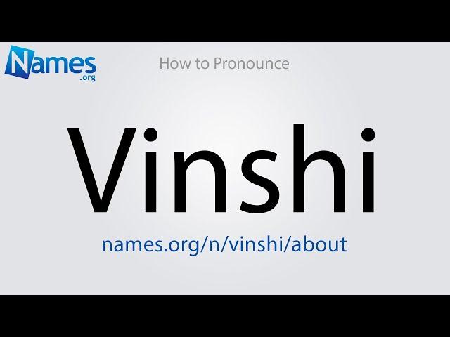 How to Pronounce Vinshi